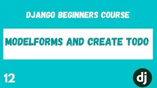 ModelForms and Create View. Python Django Web Framework Course. #12