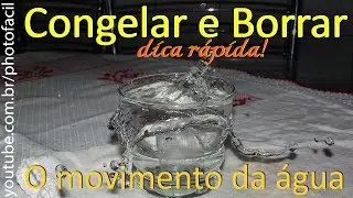 [Photo Fácil] Dica Rápida - Congelar e Borrar a água!