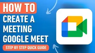 How to Create a Meeting in Google Meet (Easy Tutorial)