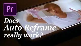 Testing Auto Reframe in Premiere Pro 2020