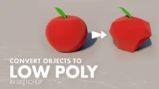 How to Convert Objects to Low Poly in Sketchup