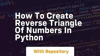 How to create reverse triangle of numbers in python