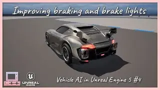 Improving braking and brake lights | Vehicle AI in Unreal Engine 5 | Part 4/6
