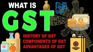 What is GST | History, Components & Advantages of Goods and Service tax | Basics of GST for beginner