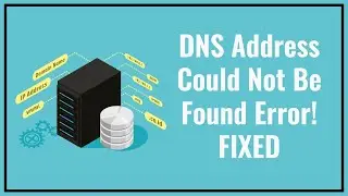 'DNS Address Could Not Be Found' Error! How To Fix?
