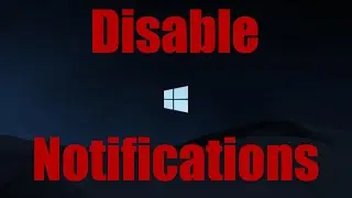 How To: Turn Off Notification in Windows 10