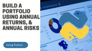 Build A Portfolio Using Annual Returns, Annual Risks, & Python