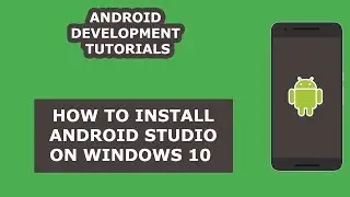 Android Development Tutorial for Beginners - 02 - How to Install Android Studio on Windows 10