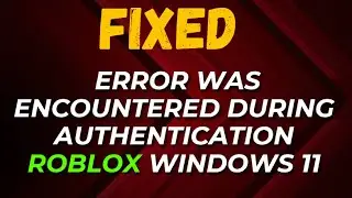 How to Fix an Error was Encountered during Authentication Roblox Windows 11