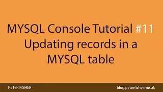 MYSQL Console Tutorial #11 Updating records in a MYSQL table