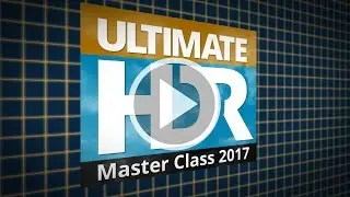 Ultimate HDR Master Class 2017 - Overview