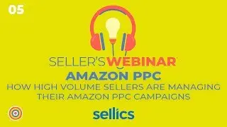 Amazon PPC: How High-Volume Sellers Are Managing Their Amazon PPC Campaigns [WEBINAR]