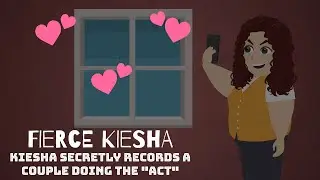 Fierce Kiesha (Episode 8: Kiesha Secretly Records A Couple Doing The 