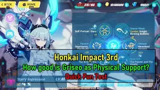 How Good is Griseo as Full Geared Physical Support(Quick Test) | Honkai Impact 3rd V5.8