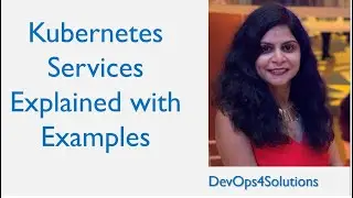 Kubernetes Services with Examples | Kubernetes Services Tutorial for Beginners