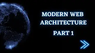 Modern Web Architecture | Part 1 | Programmers Mode