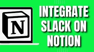 How to Integrate Slack With Notion (Easy)