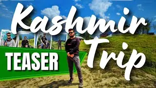 KASHMIR TRIP | 4-PART VLOG SERIES | TEASER