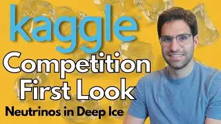 LIVE CODING: Kaggle Competition First Look - Neutrinos in Deep Ice