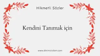 Kendini tanımak için | Hikmetli sözler