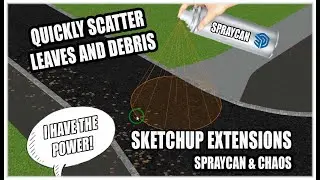 SPRAYCAN & CHAOS - SCATTER LEAVES AND DEBRIS QUICKLY IN SKETCHUP