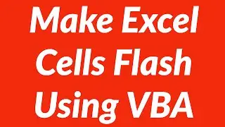 How to make excel worksheet cells flash using vba