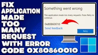 How To Fix Application Made Too Many Request With Error Code 0x80860010 [Solution]