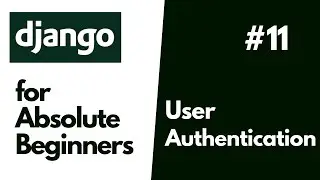 Python Django Basics for Absolute Beginners  #11 Intro to User Authentication in Django