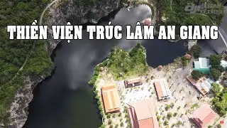 THIỀN VIỆN TRÚC LÂM AN GIANG 