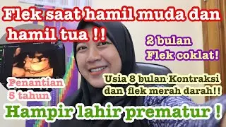 CERITAKU FLEK SAAT HAMIL TRIMESTER 1 DAN 3, HAMPIR LAHIR PREMATUR !! CARA MENGATASI FLEK SAAT HAMIL!