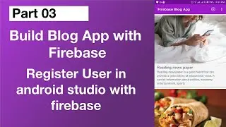 Firebase Blog App - Firebase User Registration with Email & Password Android | Part 3