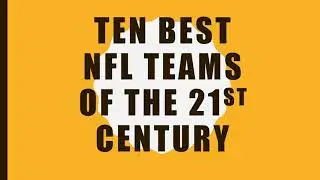 Ten Best NFL Teams of the 21st Century. [HD]