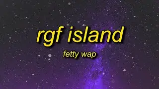 Fetty Wap - RGF Island (Lyrics) | i do this for my squad i do this for my gang