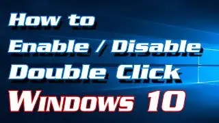 How to Enable / Disable Double Click in Windows 10 | Definite Solutions