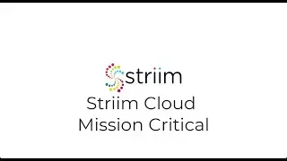 Striim Cloud Mission Critical
