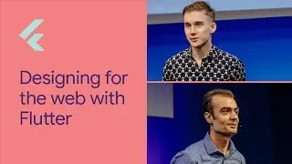 Designing for the Web with Flutter (Flutter Interact 19)