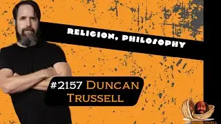 JRE#2157 Duncan Trussell. RELIGION & PHILOSOPHY