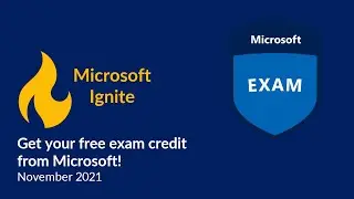 Microsoft Ignite 2021 - Get your FREE EXAM CREDIT in November