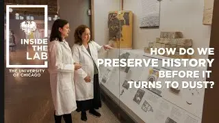 Conservation Lab: Preserving the world's oldest objects—Inside the Lab at the University of Chicago
