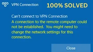 Can't Connect VPN  A Connection To The Remote Computer Could Not Be Established In Windows 10/11