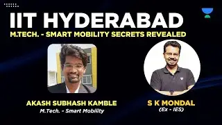IIT Hyderabad - Smart Mobility Secrets Revealed | S K Mondal (Ex.IES) with Akash Kamble