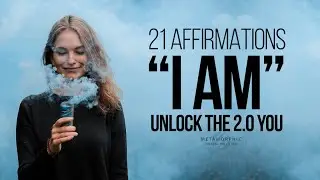 21 BEST “I AM” Affirmations to SHIFT into the 2.0 YOU | TRY FOR 21 DAYS