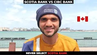 SCOTIA BANK VS CIBC BANK | BEST BANK IN CANADA FOR INTERNATIONAL STUDENTS | DONT SELECT SCOTIA BANK