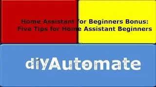 Home Assistant For Beginners Bonus: 5 Tips For Home Assistant Beginners