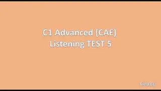 C1 Advanced (CAE) Listening Test 5 with answers