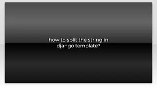 how to split the string in django template?