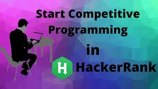 How to Start Competitive Programming in HackerRank? For beginners!(2020)