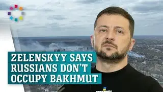 "Just a lot of dead Russians" Zelesnkyy says Bakhmut is Russian free