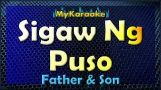 Sigaw Ng Puso - Karaoke version in the style of Father And Son