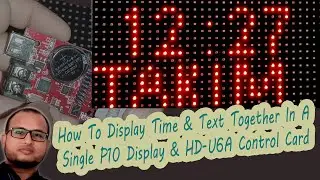 How To Display Time & Text Together In A Single P10 Display & HD-U6A Control Card